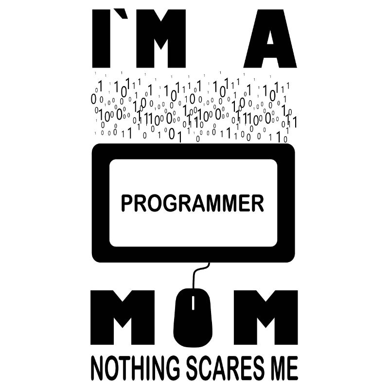 Ich bin eine Programmiererin, Mama, nichts macht mir Angst