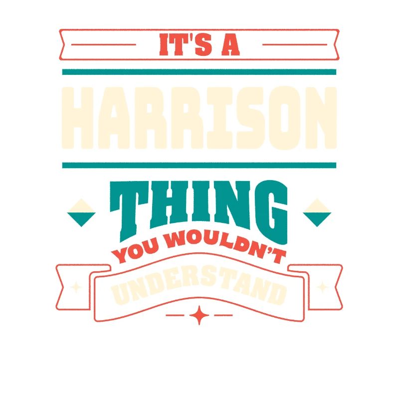 It's a Harrison thing that matches the last name