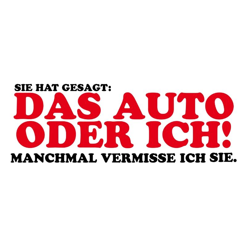 Sie hat gesagt das Auto oder ich Lustig Geschenk
