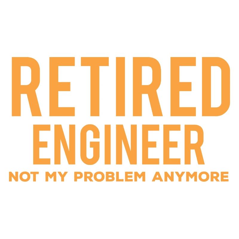 Retired engineer no longer my problem meh