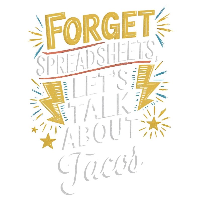 Forget Spreadsheets Let's Talk About Tacos