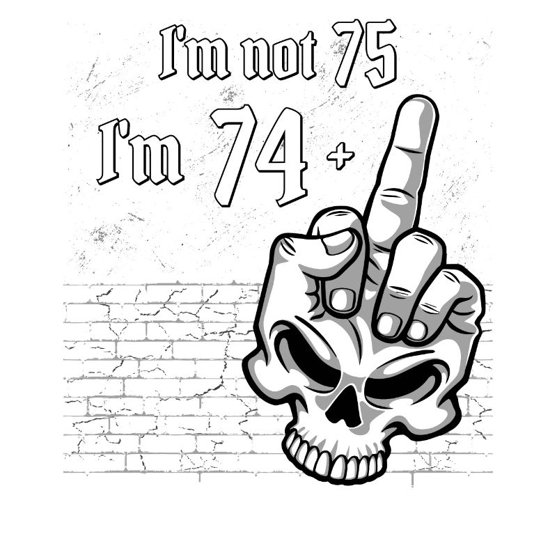 75. Geburtstag - Ich bin nicht 75, ich bin 74 Plus 1 Mitte