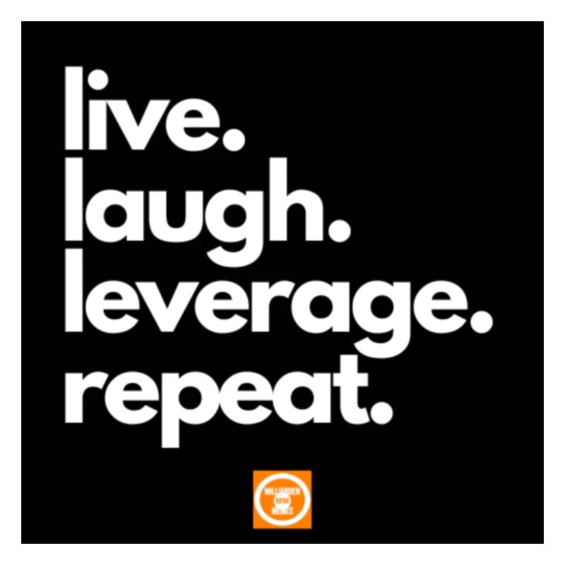 live - laugh - leverage - repeat