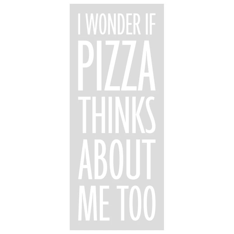 pizza thinks about me