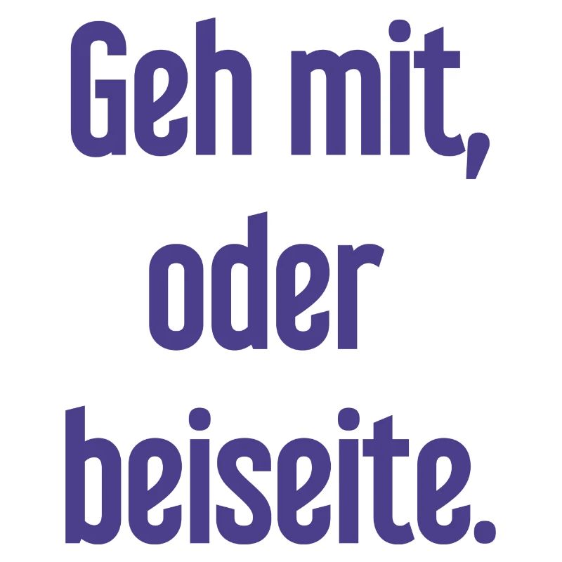 Geh mit oder beiseite