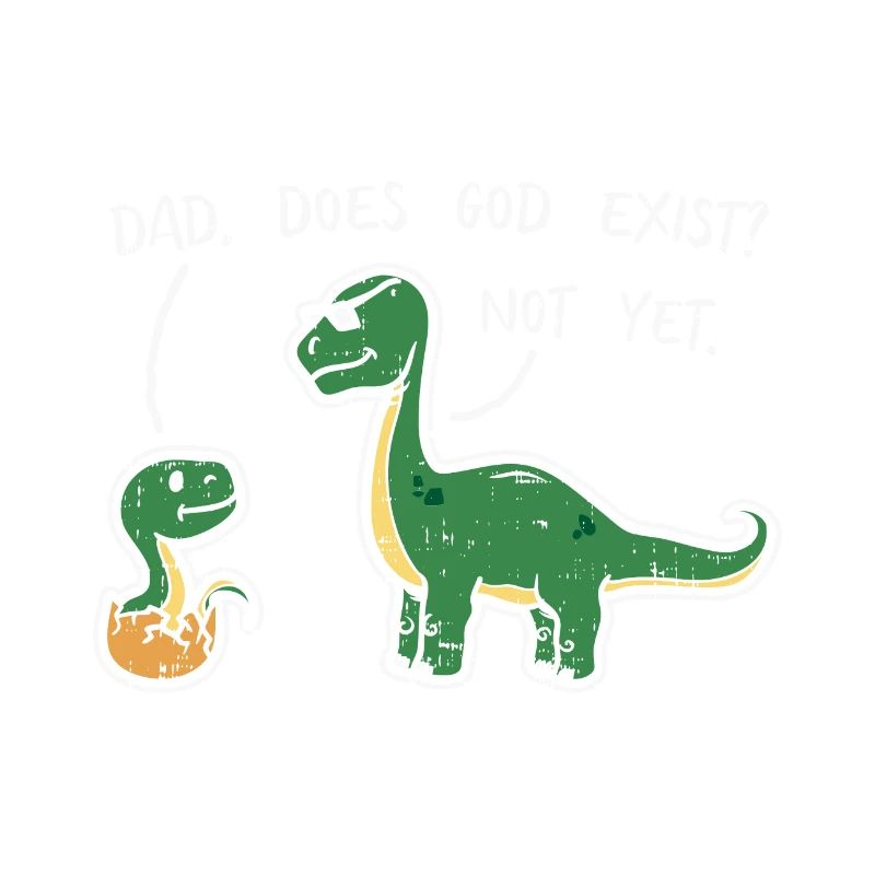 Atheist Dad Does God Exist? Not Yet Dinosaurs