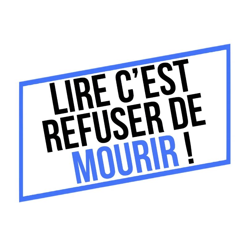 LIRE C'EST REFUSER DE MOURIR !