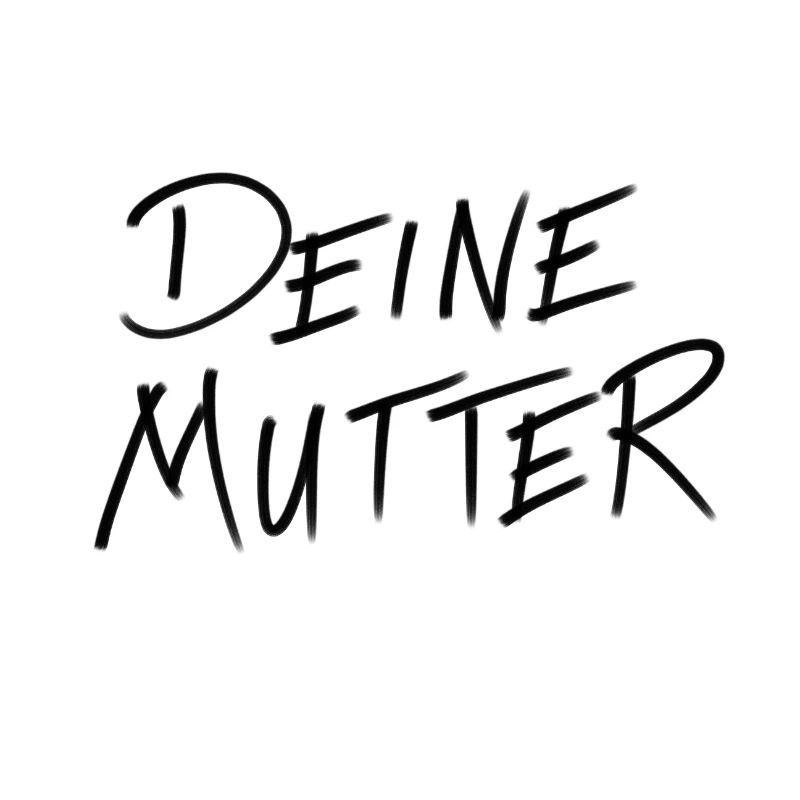 Deine Mutter