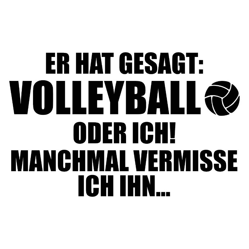 Er hat gesagt Volleyball oder ich Volleyball