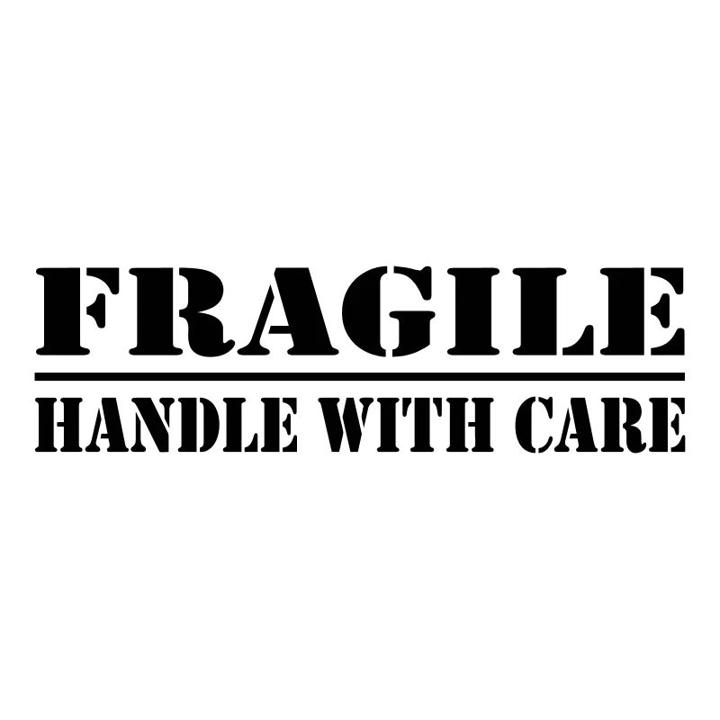 fragile - handle with care