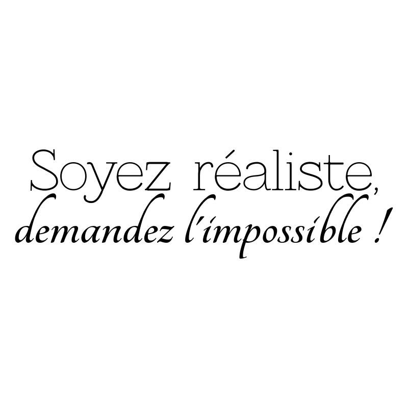 be realistic, ask the impossible