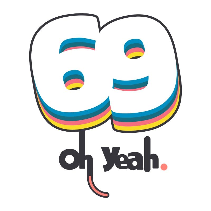69 oh yeah