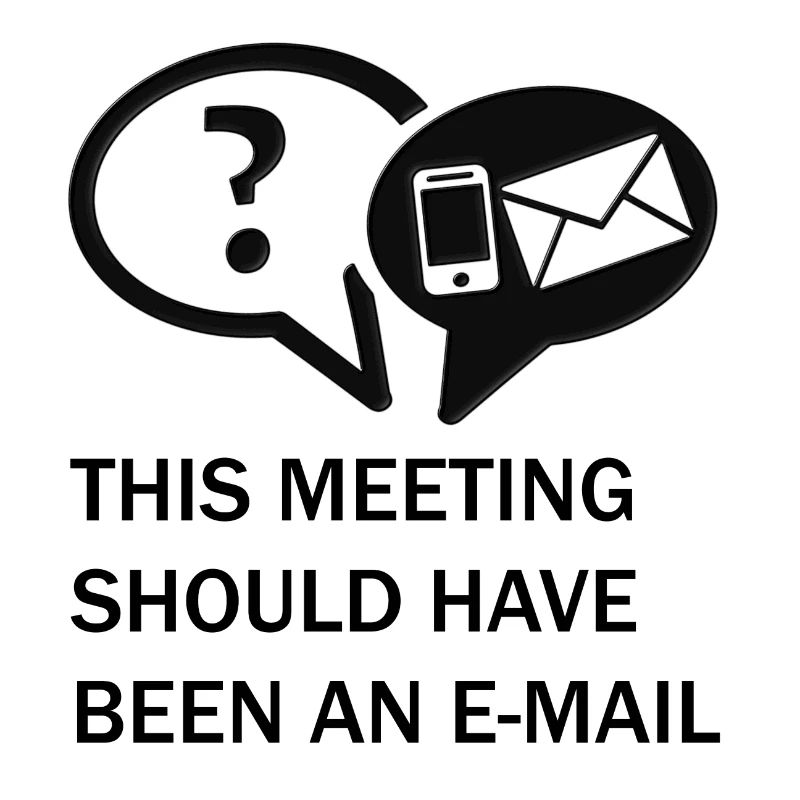 This meeting shouldhave been in e-mail