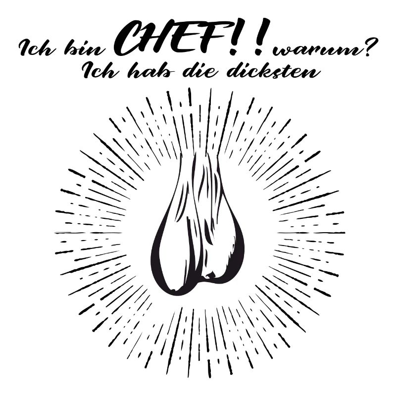 Ich bin Chef Eier Hoden Sprüche