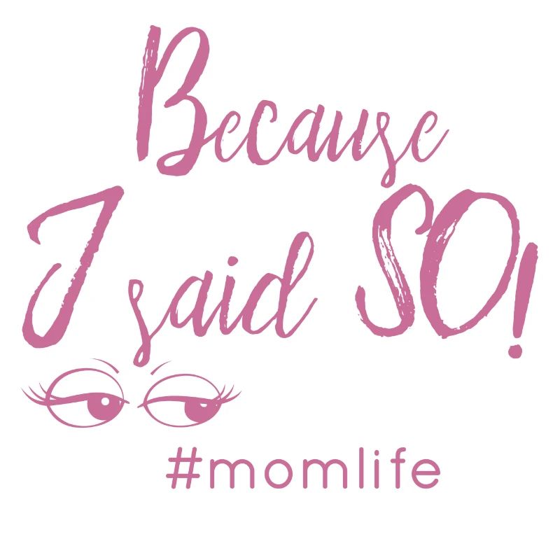 because I said so #momlife Mama Geschenk Idee