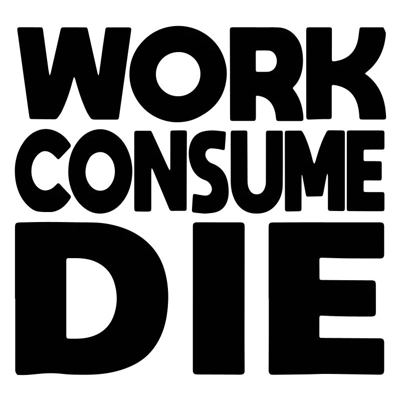 work consume the