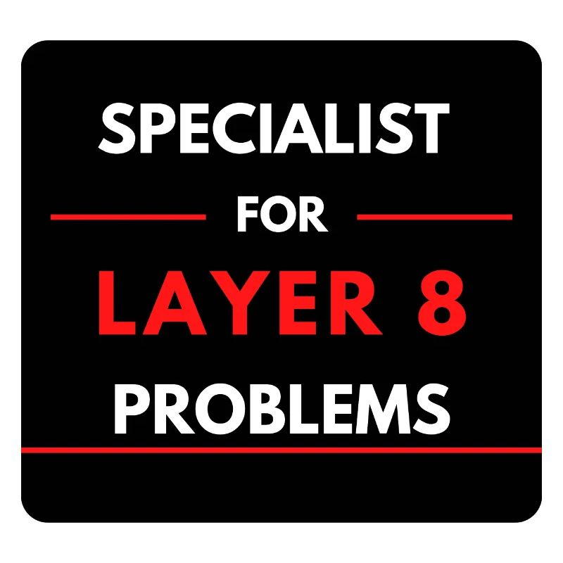 Specialist for Layer 8 Problems (Red)