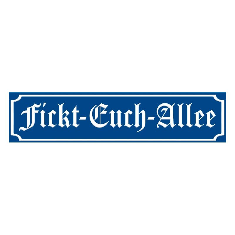 Fickt Euch Allee Straßenschild