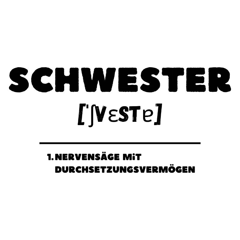 Schwester Definition Nervensäge