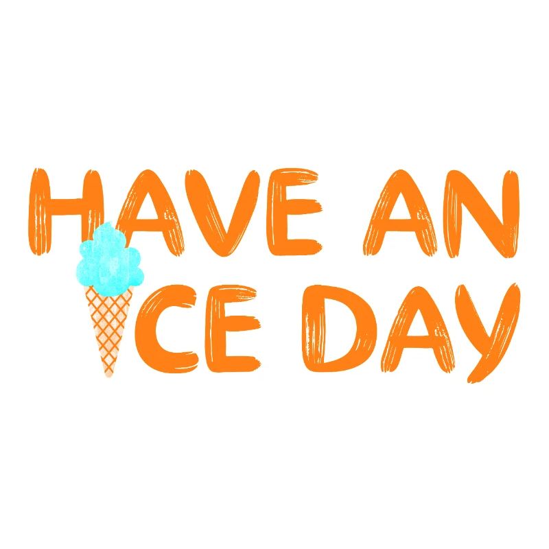 Have a nice Day Eis coole Sprüche Waffel Eiscreme