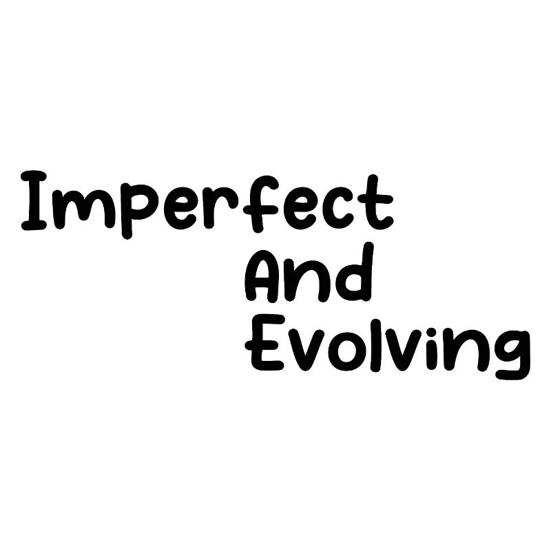 Imperfect and evolving