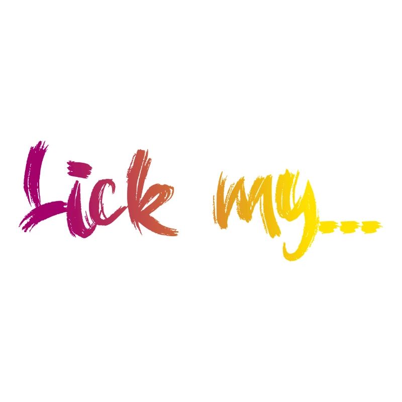 Lick my