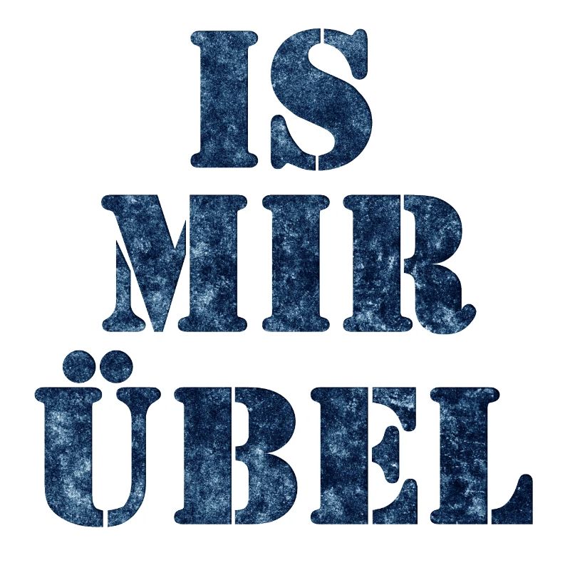IS MIR ÜBEL