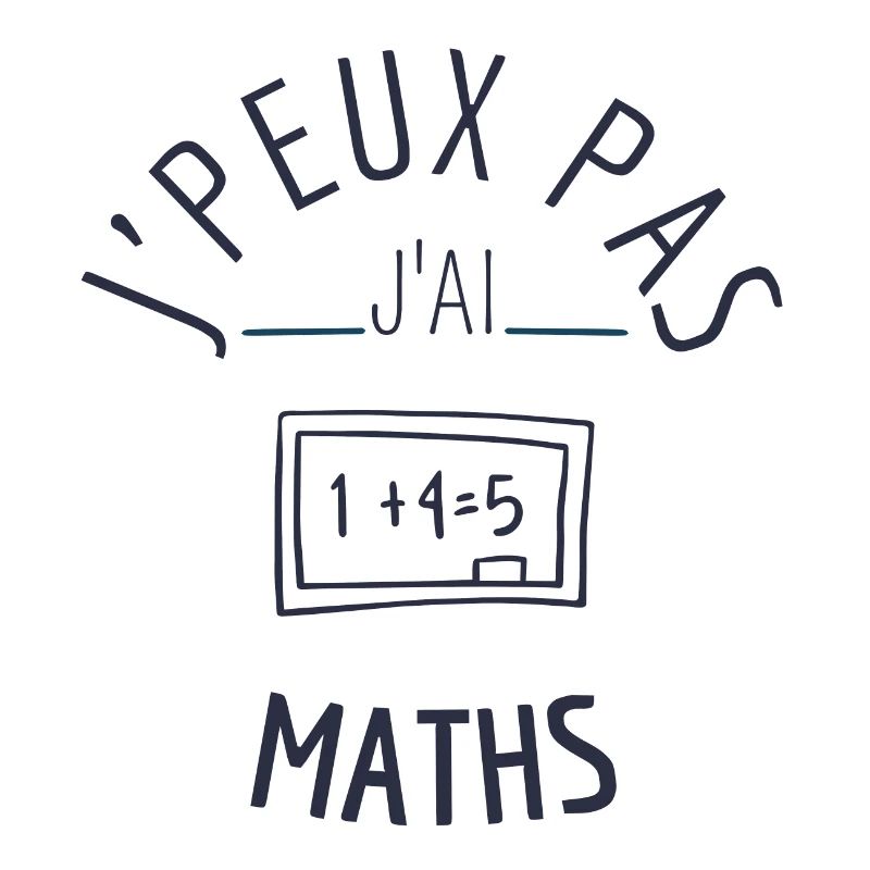 J peux pas j ai maths