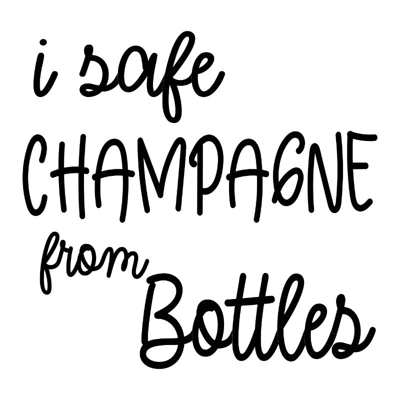i safe ...from Bottles