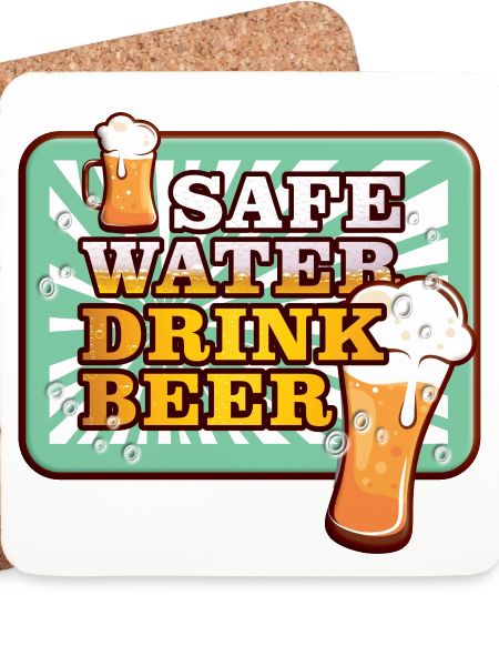 SAFE WATER DRINK BEER