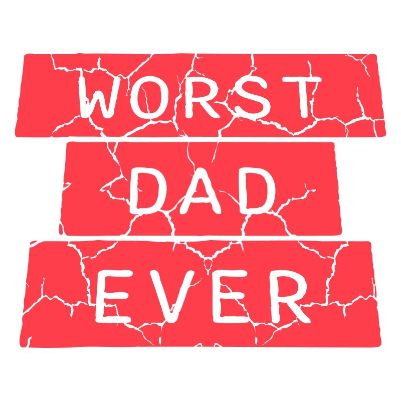 Worst Dad Ever Funny Sarcastic Father's Day Dad