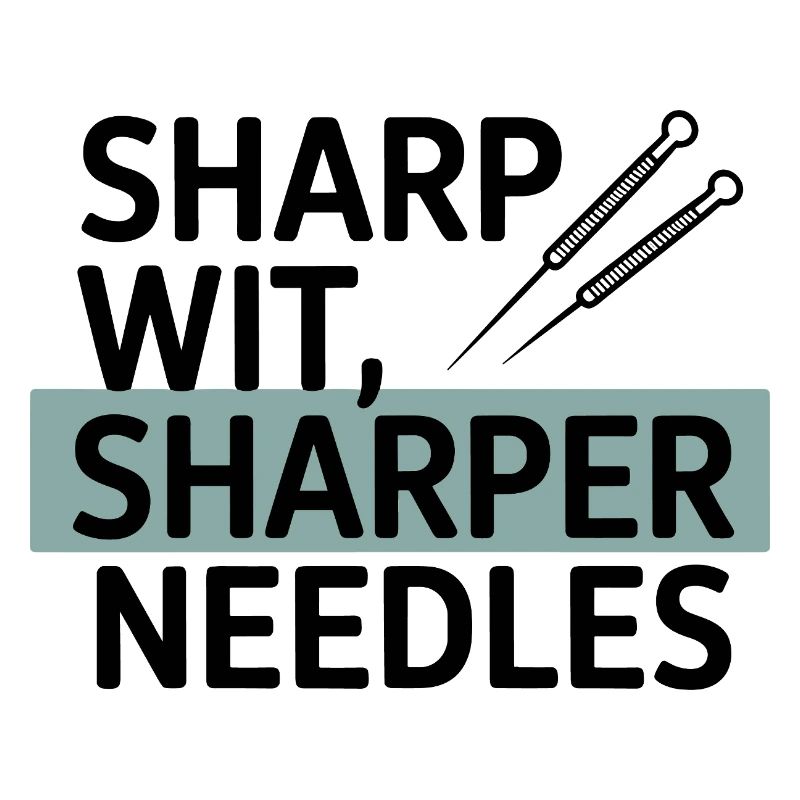 Sharp Wit Sharper Needles Acupuncturist Profession