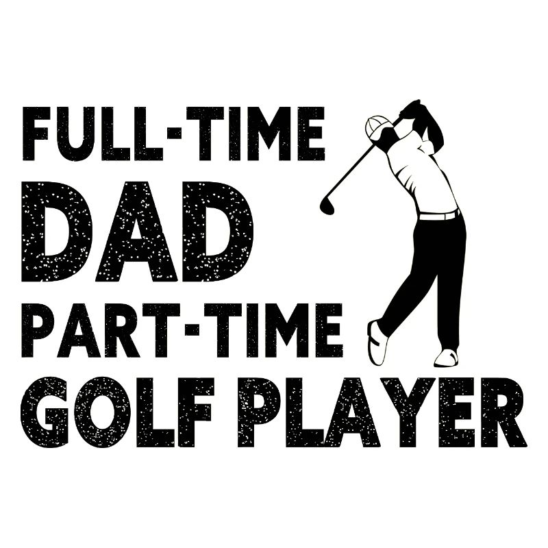 Full-Time Dad Part-Time Golf Player – Gift