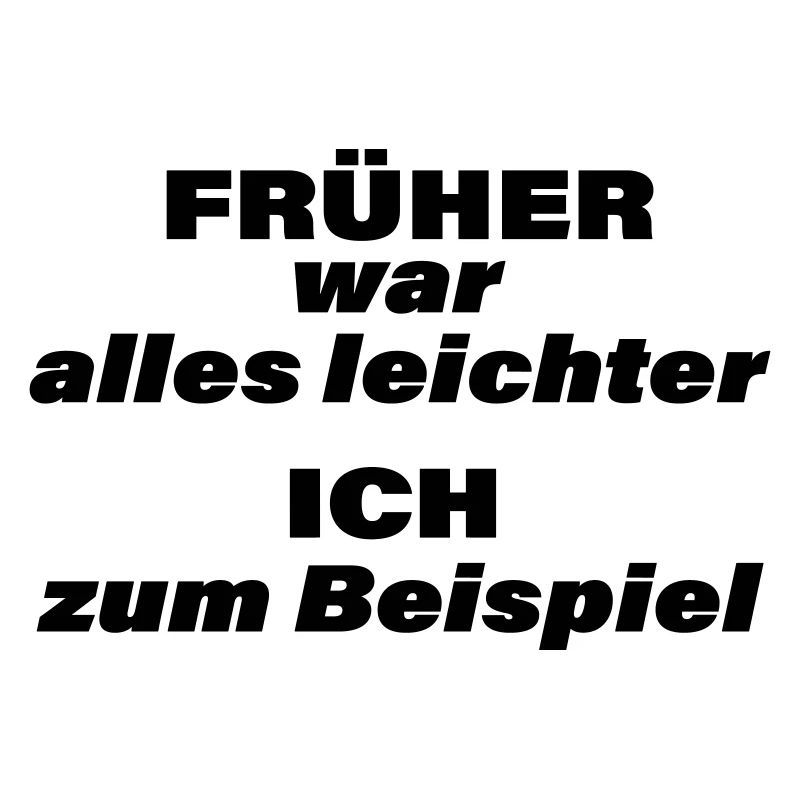 FRÜHER WAR ALLES LEICHTER