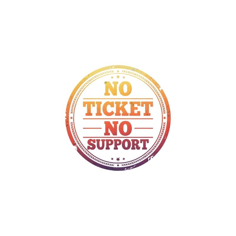 Pas de ticket, pas de support