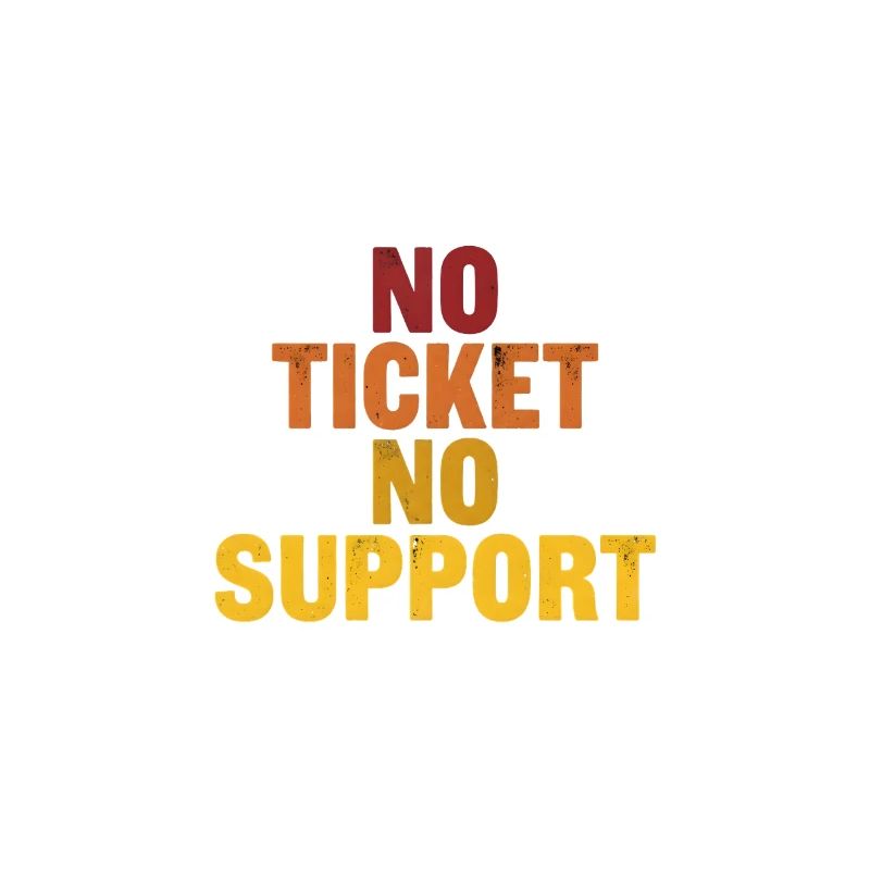 Pas de ticket, pas de support ! EDV IT Informatiker Spruch
