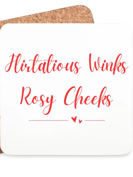Flirtatious Winks Rosy Cheeks
