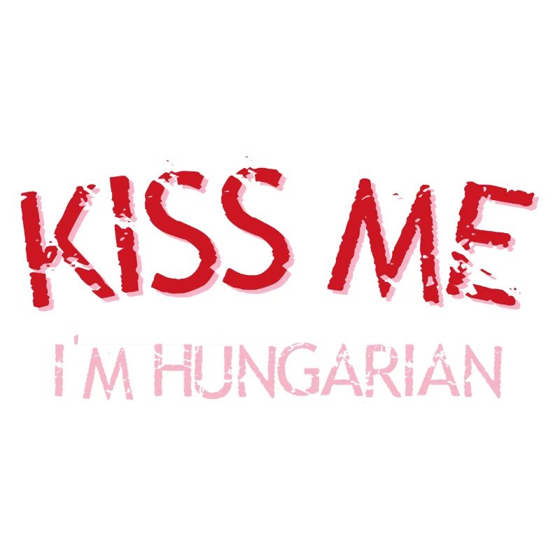 Küss mich, ich bin Ungar