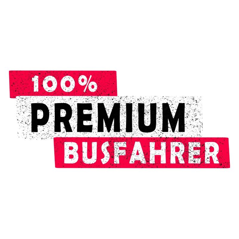 100% Premium Busfahrer Design / Geschenkidee