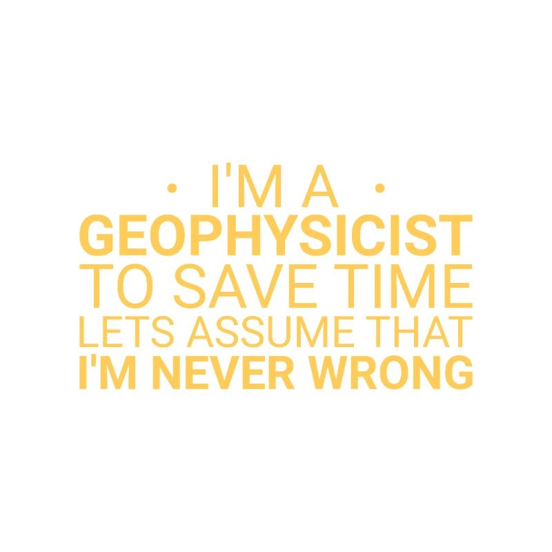 Geophysicist Never Wrong Geophysics