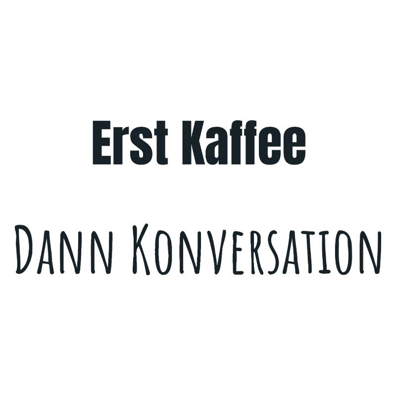 Erst Kaffee bitte