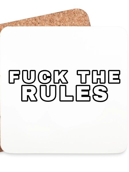 Fuck the Rules