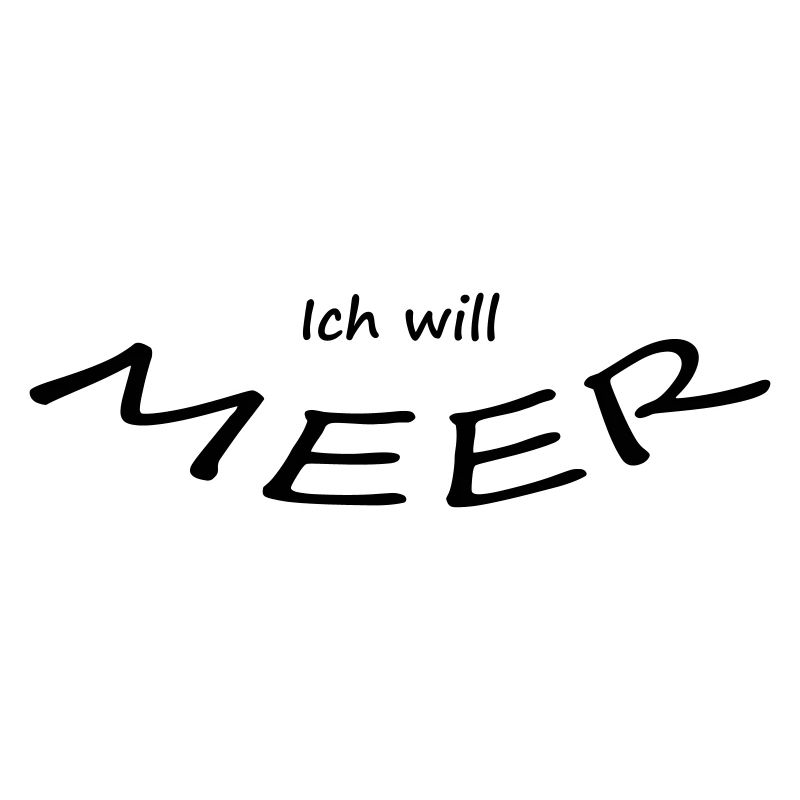 ICH WILL MEER