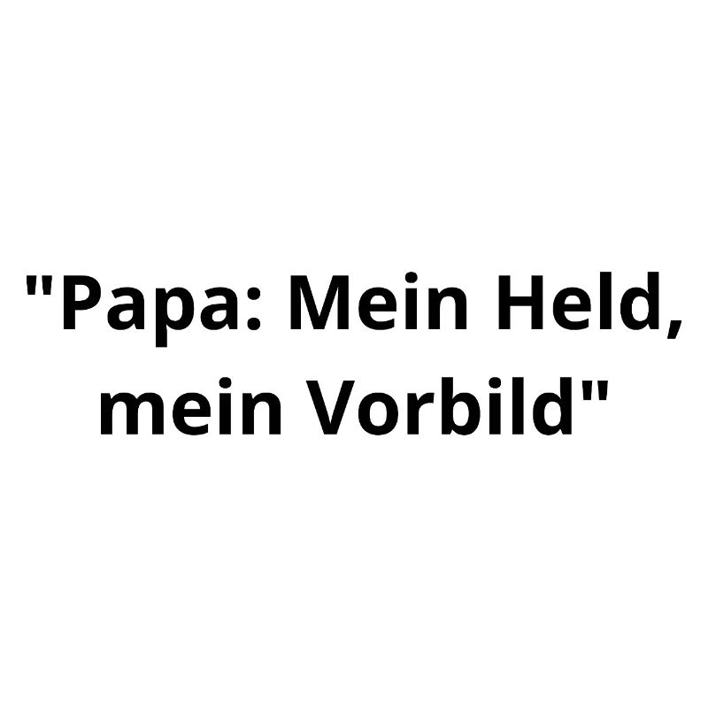 Papa: Mein Held & Vorbild