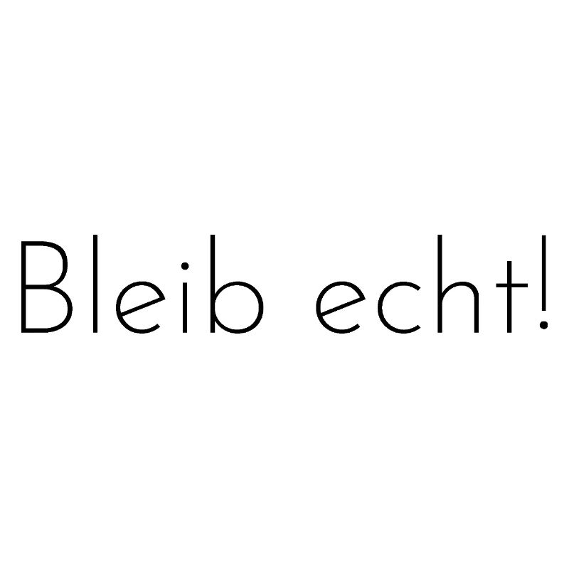 Bleib Echt!