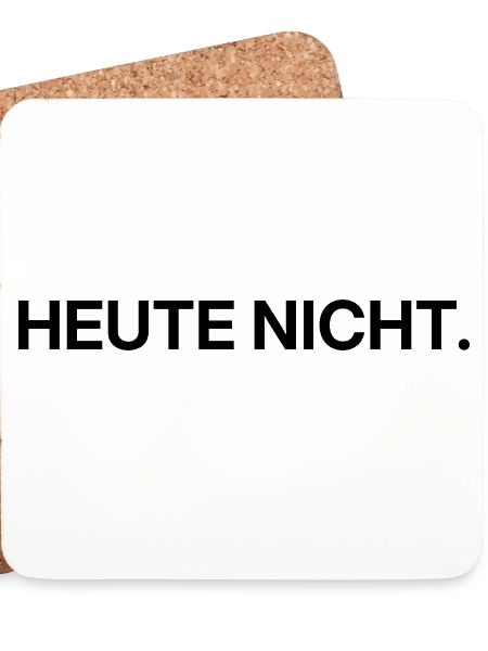 Heute nicht – klares Statement