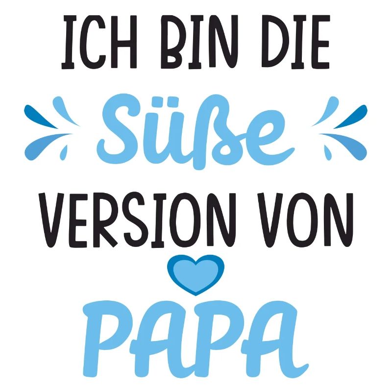 Ich bin die süße Version von Papa Spruch