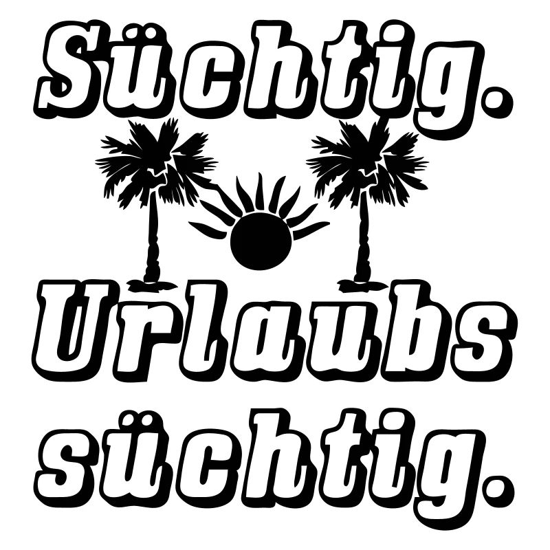 Sucht nach Urlaub Spruch Ferien Reise Geschenk