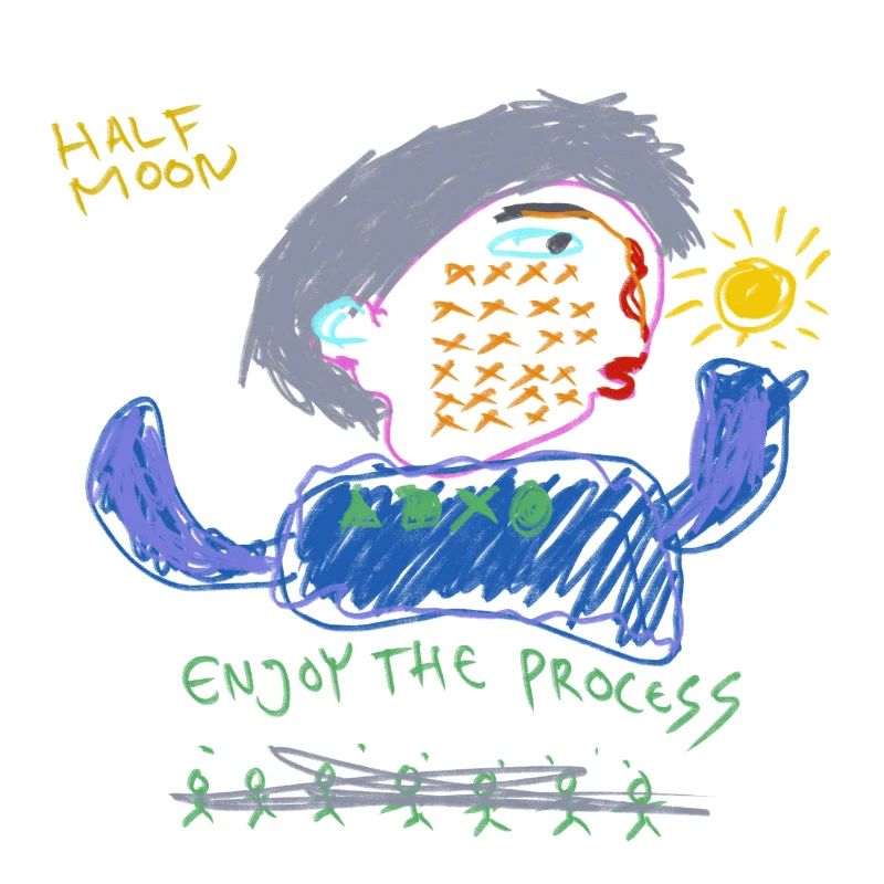 Enjoy the process