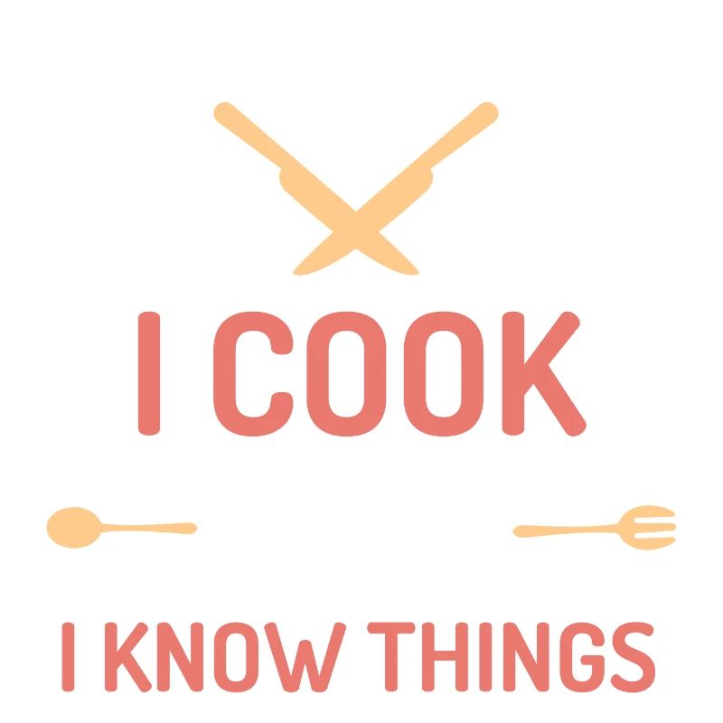 I Cook and I Know Things